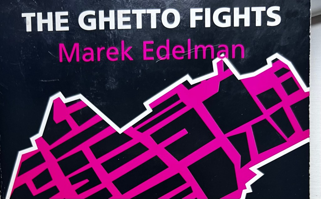 Reading “The Ghetto Fights” during the eradication of&nbsp;Gaza